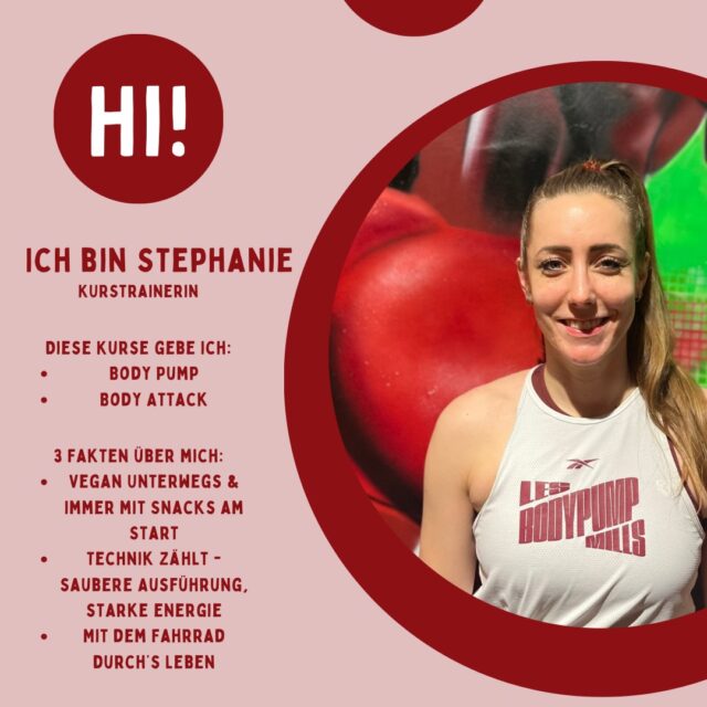 Darf ich vorstellen? Das ist Stephanie!

✨ Rolle: Kurstrainerin
📍 Teil des Teams seit: 2023
💪 Gibt folgende Kurse: 
 • Dienstags 20:00-21:00 Uhr Body Pump🏋🏽‍♀️
 • Mittwochs 19:30-20:30 Uhr Body Attack💪🏽

💡 3 Dinge über Stephanie:
	1.	Vegan unterwegs & immer mit Snacks unterwegs🌱
	2.	Technik zählt-saubere Ausführung, starke Energie⚡️
	3.	Mit dem Fahrrad durch‘s Leben🚲

Wir freuen uns, dass Stephanie Teil unseres Teams ist!♥️